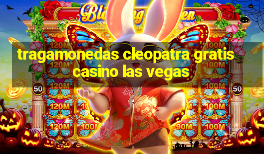 tragamonedas cleopatra gratis casino las vegas