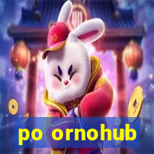 po ornohub