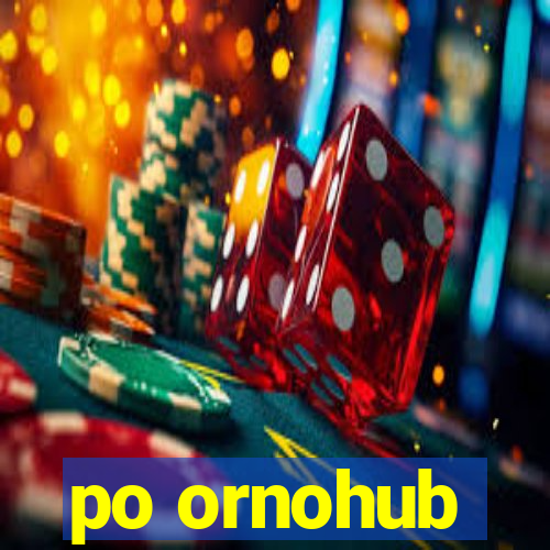 po ornohub