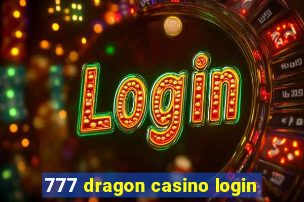 777 dragon casino login