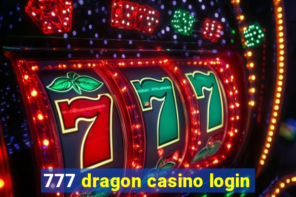 777 dragon casino login