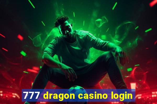 777 dragon casino login