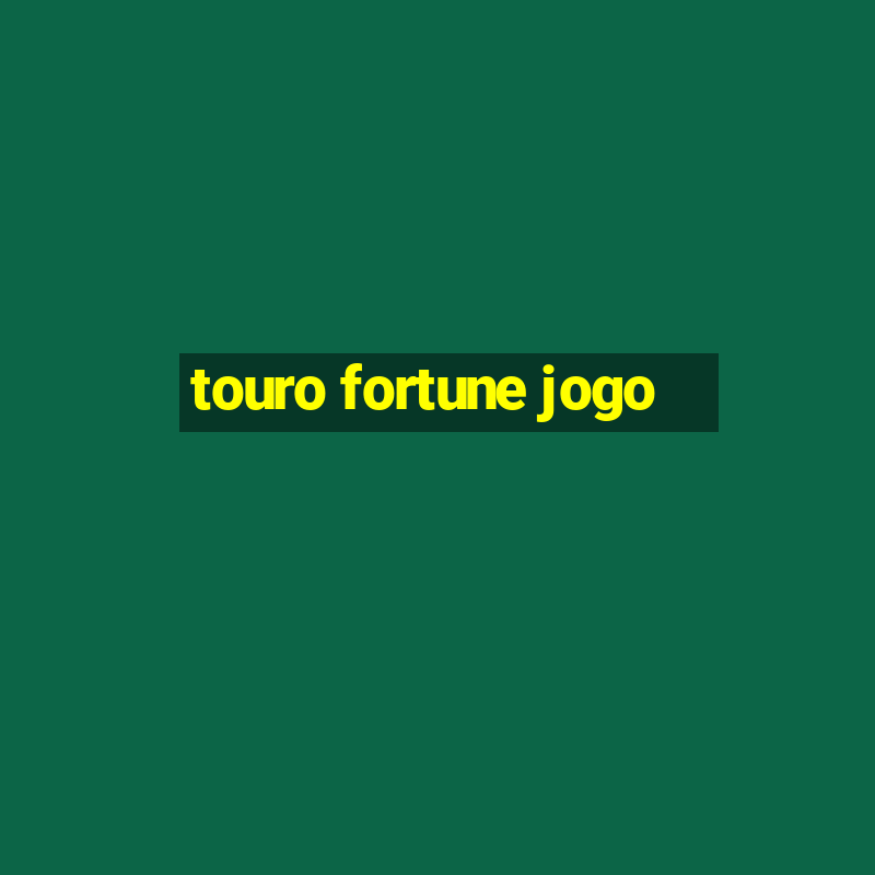 touro fortune jogo