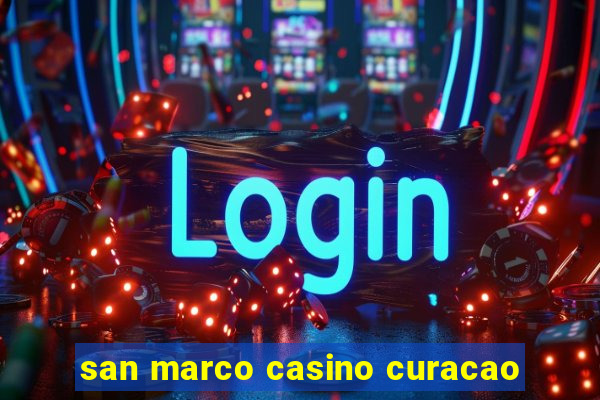 san marco casino curacao