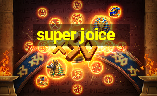 super joice