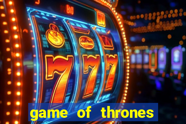 game of thrones casino slots