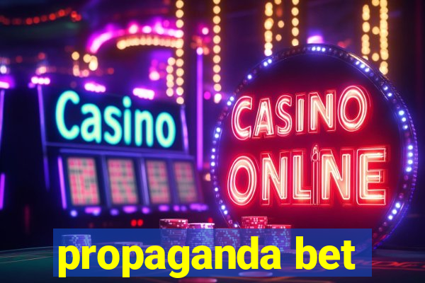 propaganda bet