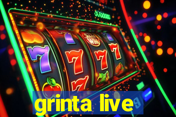 grinta live