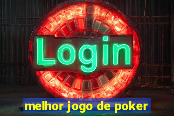 melhor jogo de poker