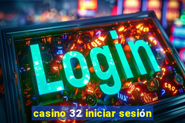 casino 32 iniciar sesión