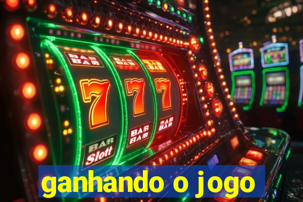 ganhando o jogo