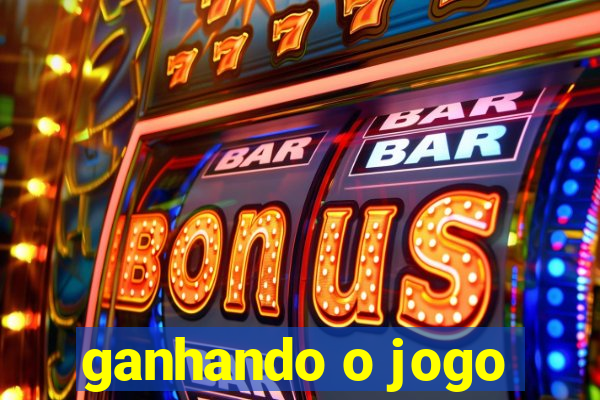 ganhando o jogo