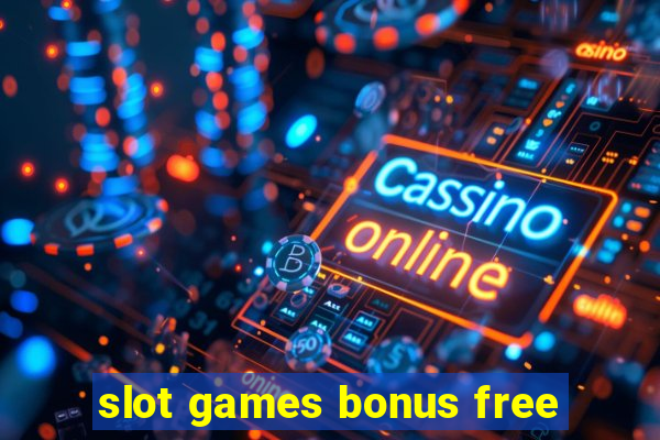 slot games bonus free