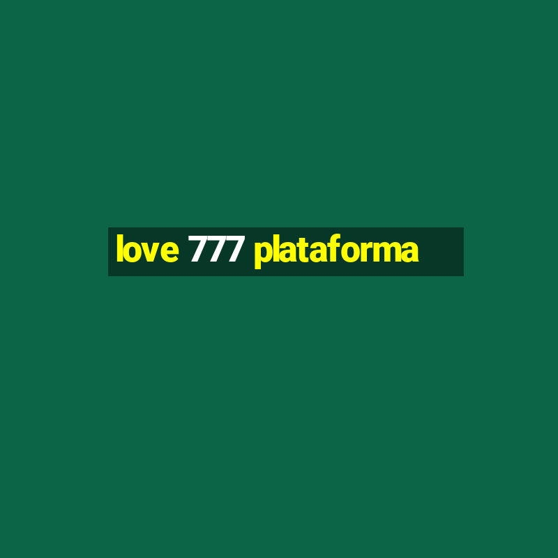 love 777 plataforma