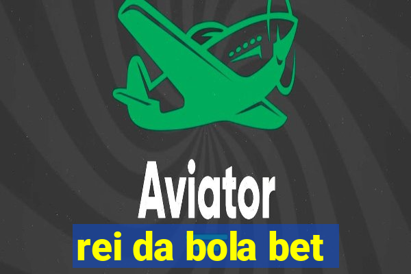 rei da bola bet