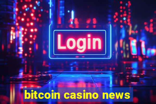 bitcoin casino news