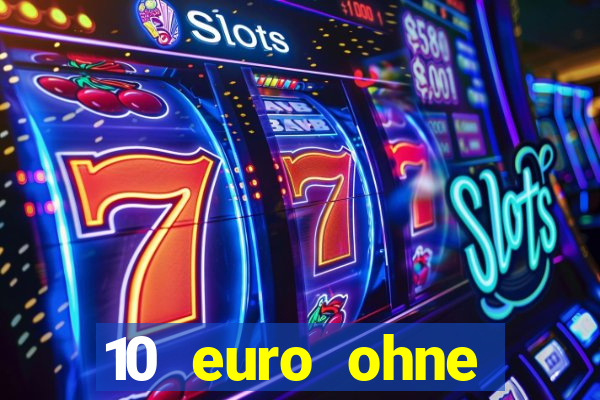 10 euro ohne einzahlung casino 2021