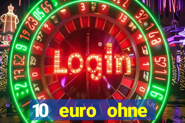 10 euro ohne einzahlung casino 2021