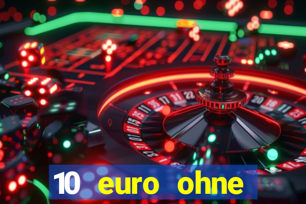 10 euro ohne einzahlung casino 2021