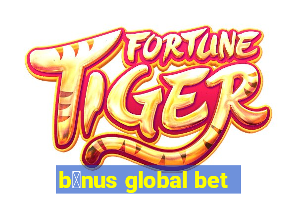 b么nus global bet