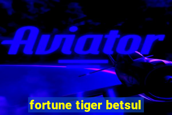 fortune tiger betsul