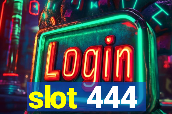 slot 444