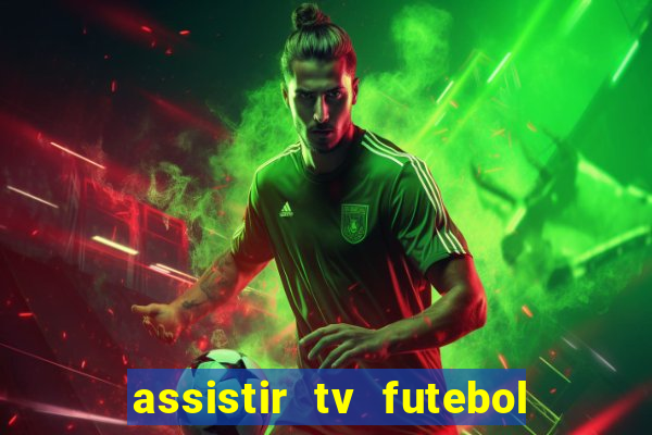 assistir tv futebol ao vivo