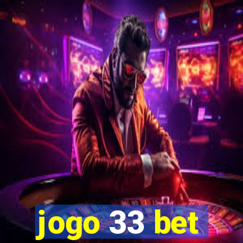 jogo 33 bet