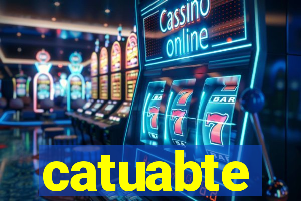 catuabte