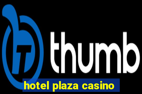 hotel plaza casino