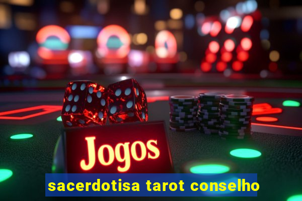 sacerdotisa tarot conselho