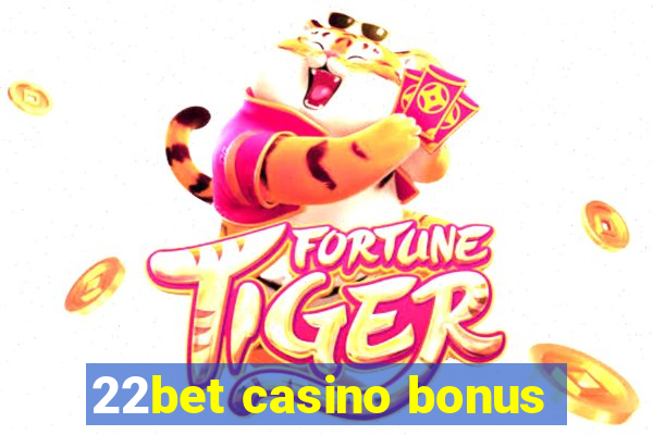 22bet casino bonus