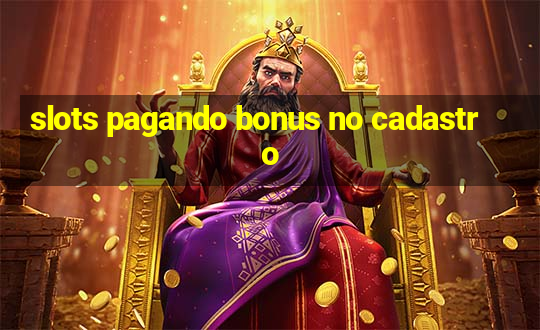 slots pagando bonus no cadastro