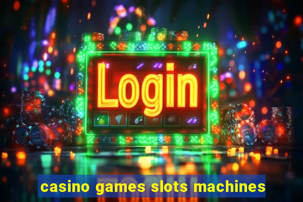 casino games slots machines