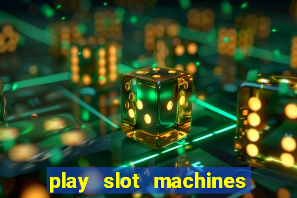 play slot machines for free