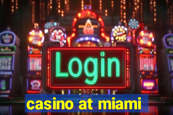 casino at miami