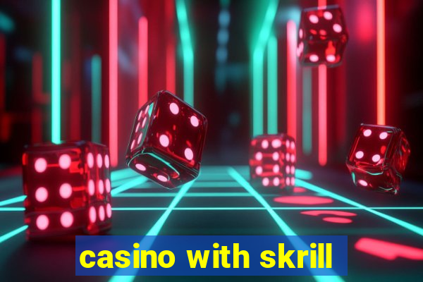 casino with skrill