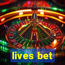 lives bet