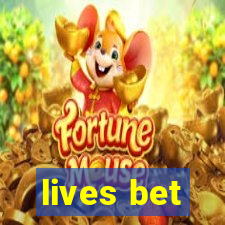 lives bet