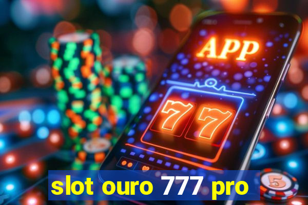 slot ouro 777 pro