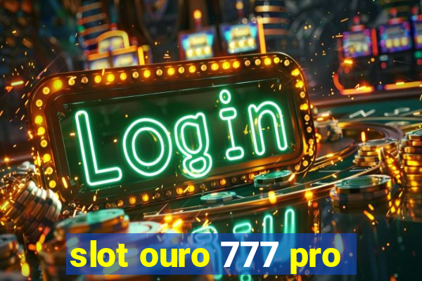 slot ouro 777 pro