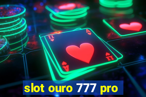 slot ouro 777 pro