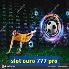 slot ouro 777 pro