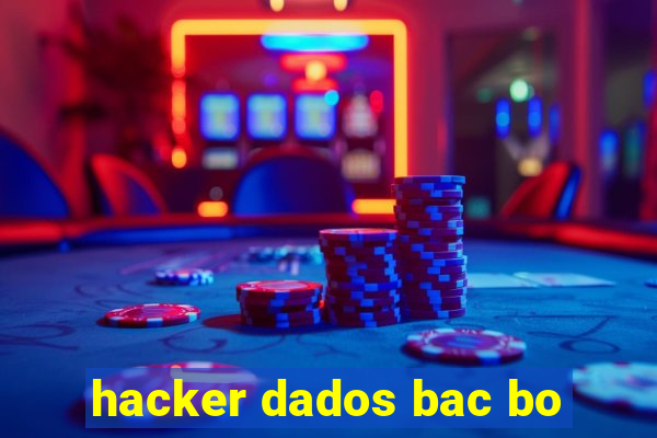 hacker dados bac bo