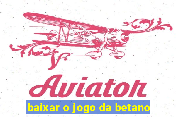 baixar o jogo da betano