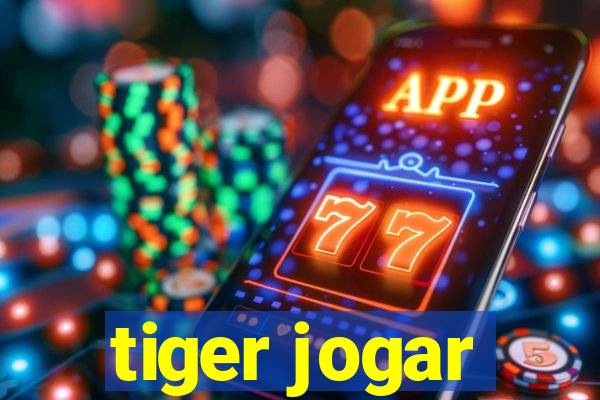 tiger jogar