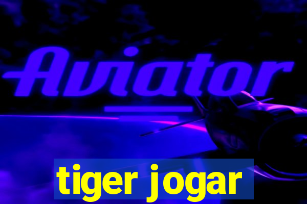 tiger jogar