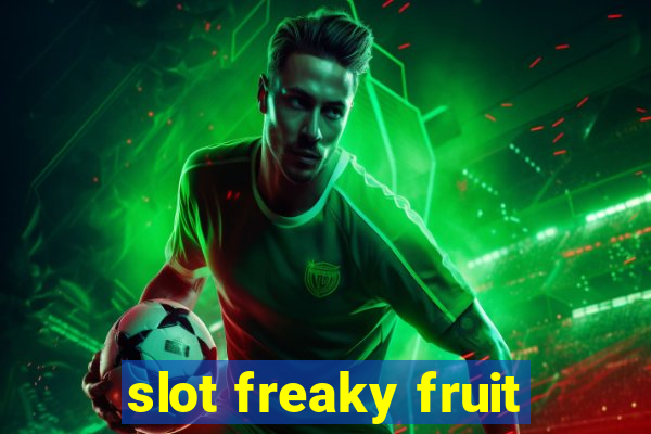 slot freaky fruit