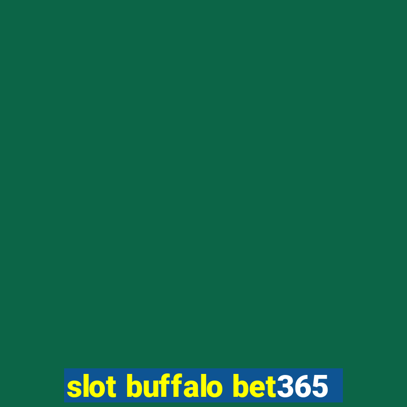 slot buffalo bet365