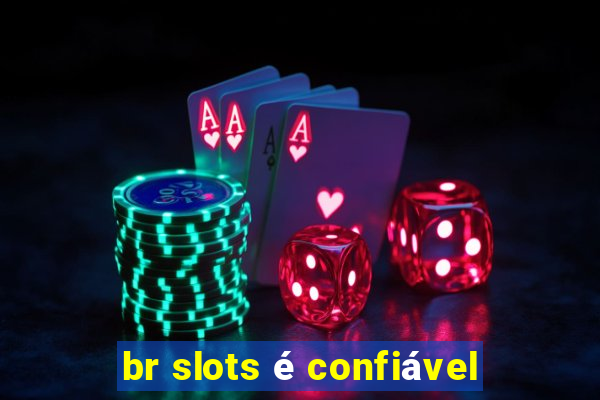 br slots é confiável